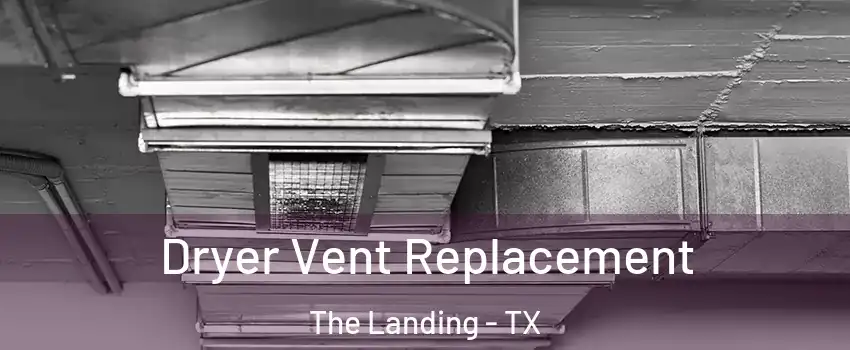 Dryer Vent Replacement The Landing - TX