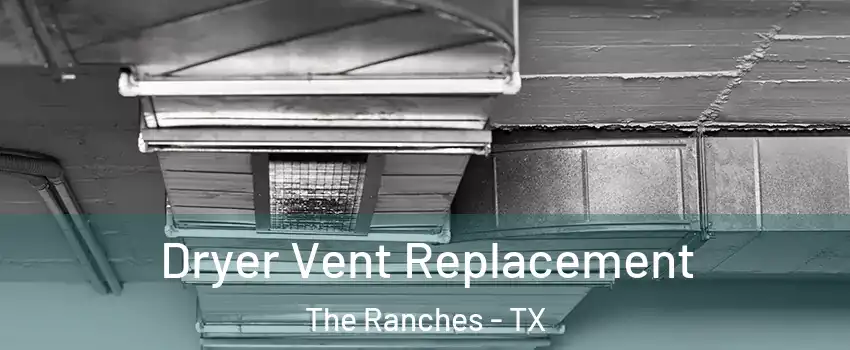Dryer Vent Replacement The Ranches - TX