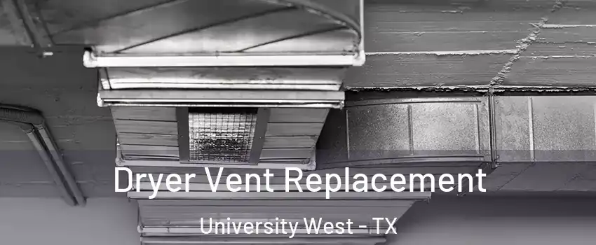 Dryer Vent Replacement University West - TX