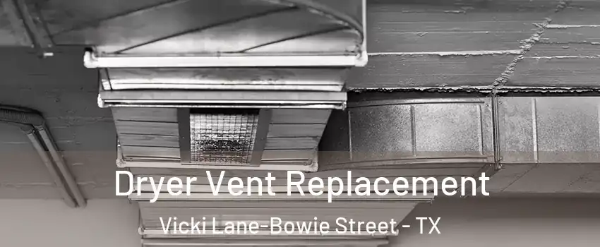 Dryer Vent Replacement Vicki Lane-Bowie Street - TX