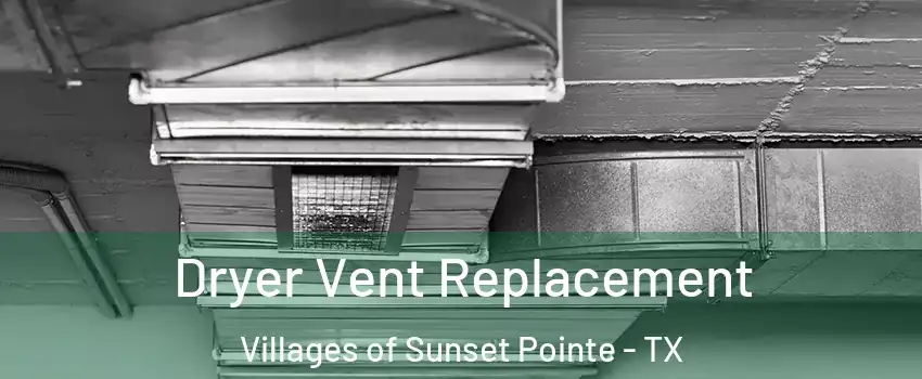 Dryer Vent Replacement Villages of Sunset Pointe - TX
