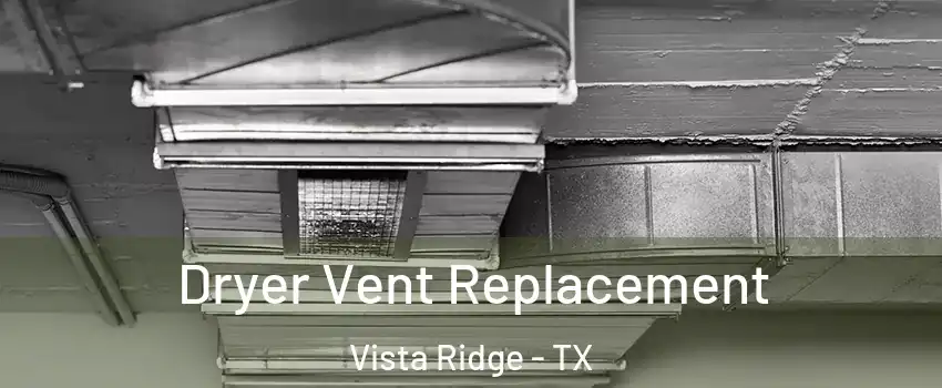 Dryer Vent Replacement Vista Ridge - TX
