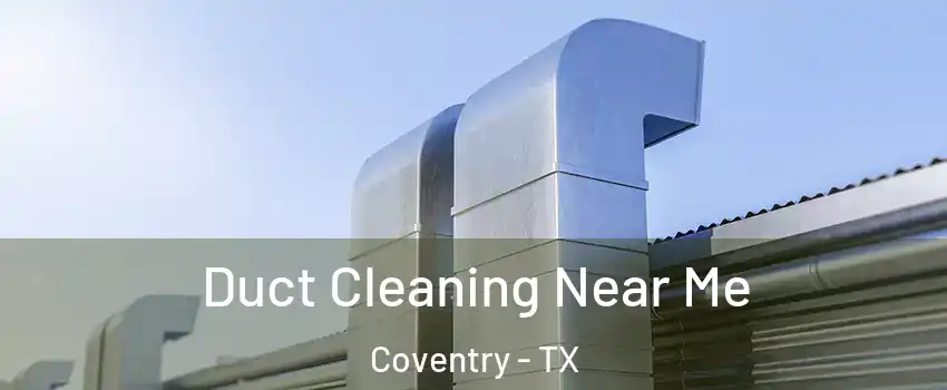 Duct Cleaning Near Me Coventry - TX