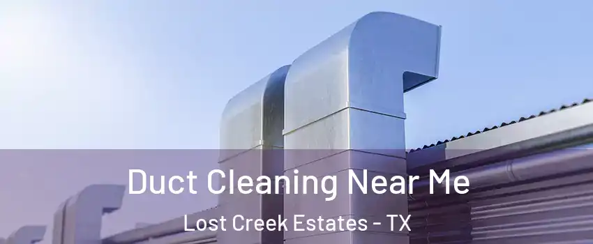 Duct Cleaning Near Me Lost Creek Estates - TX