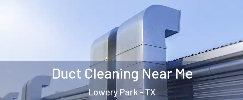 Duct Cleaning Near Me Lowery Park - TX