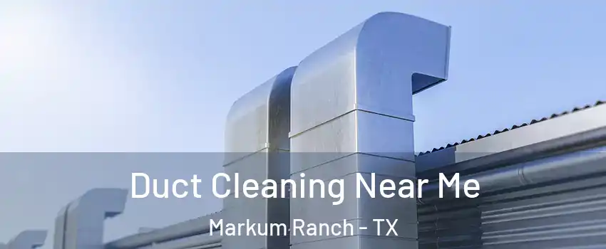 Duct Cleaning Near Me Markum Ranch - TX