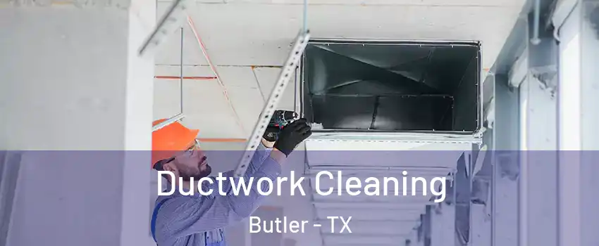 Ductwork Cleaning Butler - TX