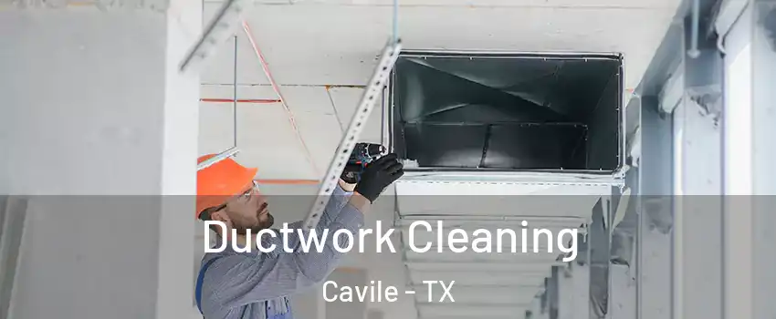 Ductwork Cleaning Cavile - TX