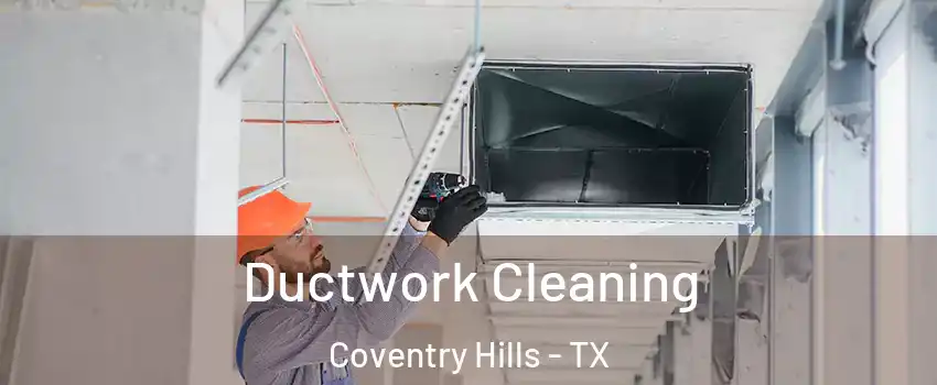 Ductwork Cleaning Coventry Hills - TX