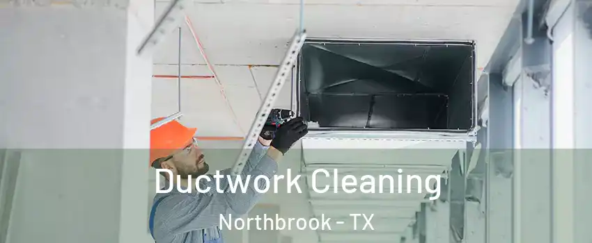 Ductwork Cleaning Northbrook - TX