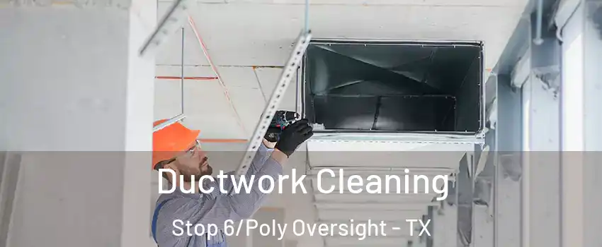 Ductwork Cleaning Stop 6/Poly Oversight - TX