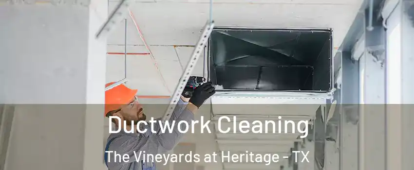 Ductwork Cleaning The Vineyards at Heritage - TX