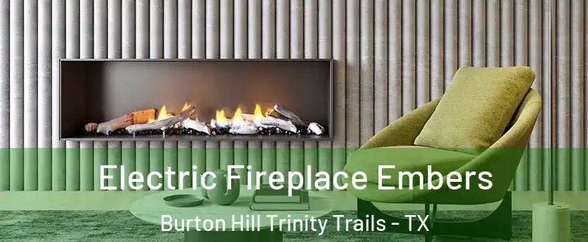 Electric Fireplace Embers Burton Hill Trinity Trails - TX