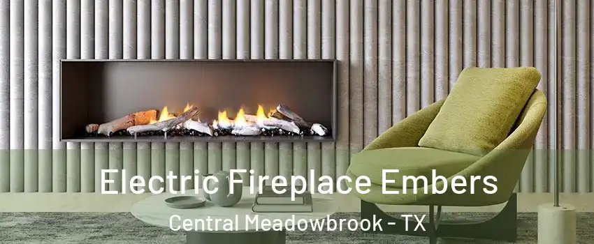 Electric Fireplace Embers Central Meadowbrook - TX