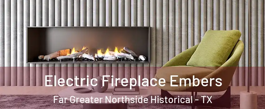 Electric Fireplace Embers Far Greater Northside Historical - TX