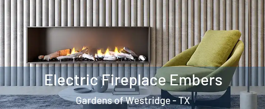 Electric Fireplace Embers Gardens of Westridge - TX