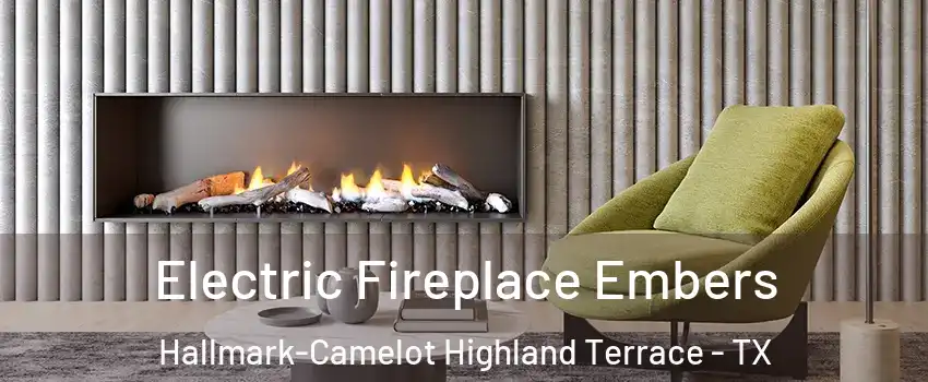 Electric Fireplace Embers Hallmark-Camelot Highland Terrace - TX