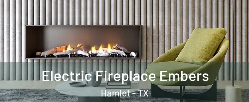 Electric Fireplace Embers Hamlet - TX