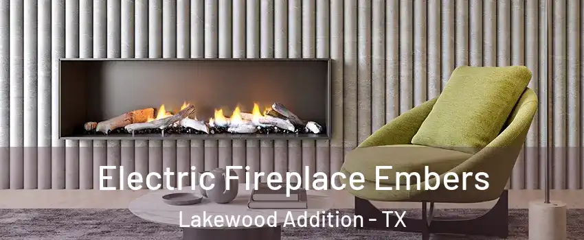 Electric Fireplace Embers Lakewood Addition - TX