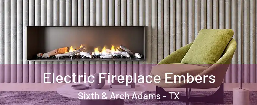 Electric Fireplace Embers Sixth & Arch Adams - TX
