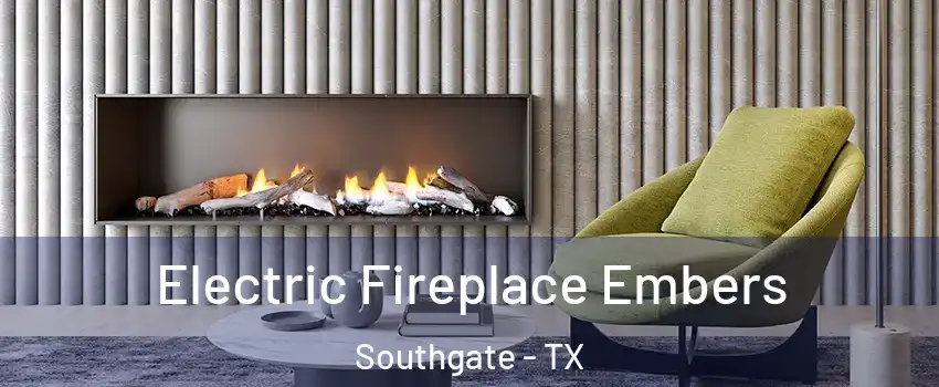Electric Fireplace Embers Southgate - TX