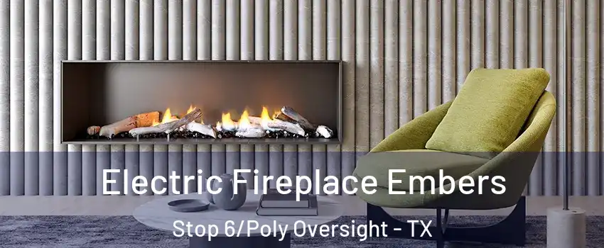 Electric Fireplace Embers Stop 6/Poly Oversight - TX