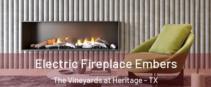 Electric Fireplace Embers The Vineyards at Heritage - TX