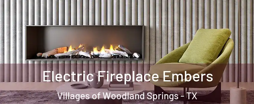 Electric Fireplace Embers Villages of Woodland Springs - TX