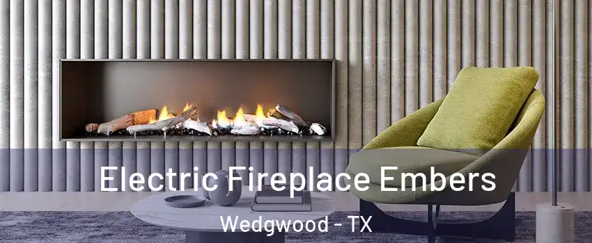 Electric Fireplace Embers Wedgwood - TX