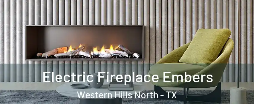 Electric Fireplace Embers Western Hills North - TX