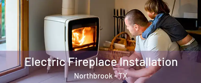 Electric Fireplace Installation Northbrook - TX