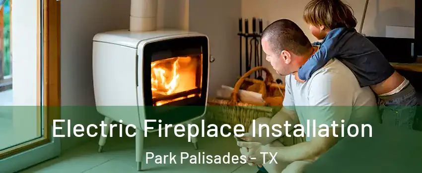 Electric Fireplace Installation Park Palisades - TX