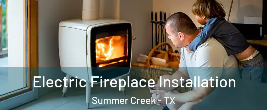 Electric Fireplace Installation Summer Creek - TX