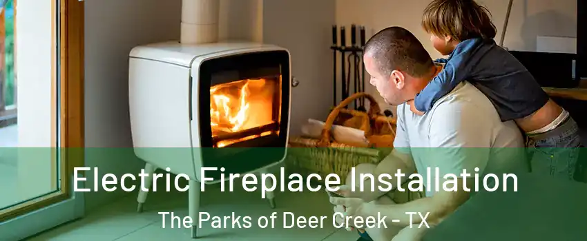 Electric Fireplace Installation The Parks of Deer Creek - TX