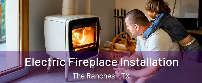 Electric Fireplace Installation The Ranches - TX