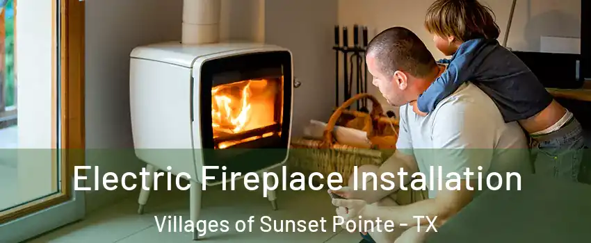 Electric Fireplace Installation Villages of Sunset Pointe - TX