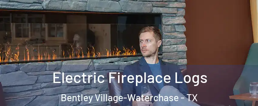 Electric Fireplace Logs Bentley Village-Waterchase - TX