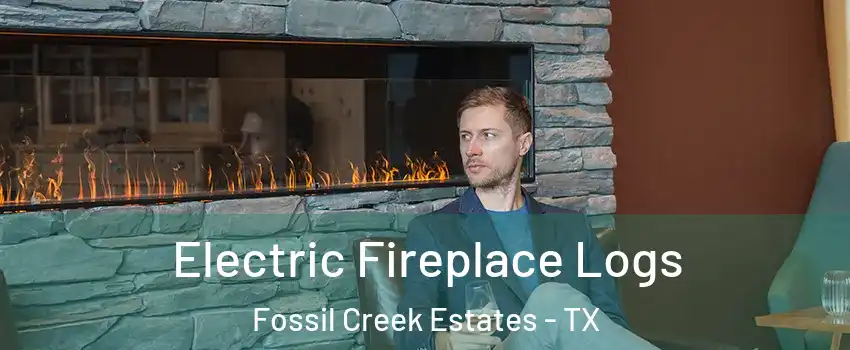 Electric Fireplace Logs Fossil Creek Estates - TX