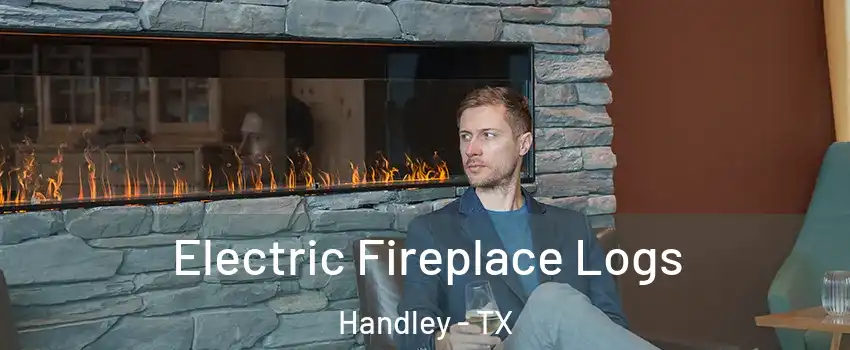 Electric Fireplace Logs Handley - TX