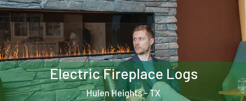 Electric Fireplace Logs Hulen Heights - TX