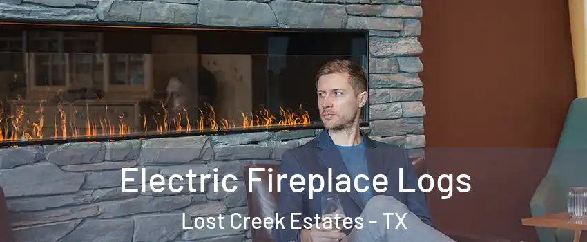 Electric Fireplace Logs Lost Creek Estates - TX