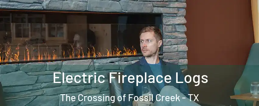 Electric Fireplace Logs The Crossing of Fossil Creek - TX