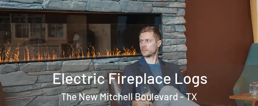 Electric Fireplace Logs The New Mitchell Boulevard - TX
