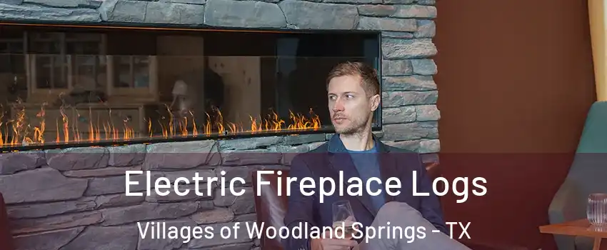 Electric Fireplace Logs Villages of Woodland Springs - TX