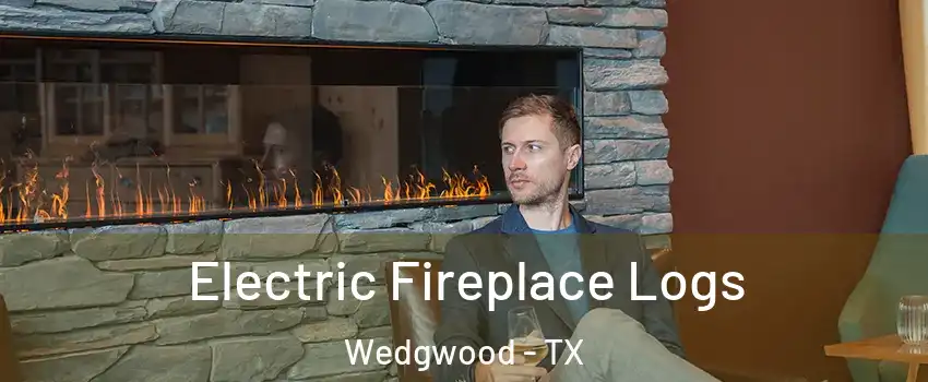 Electric Fireplace Logs Wedgwood - TX