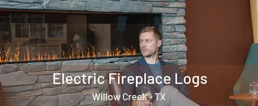 Electric Fireplace Logs Willow Creek - TX