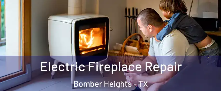 Electric Fireplace Repair Bomber Heights - TX