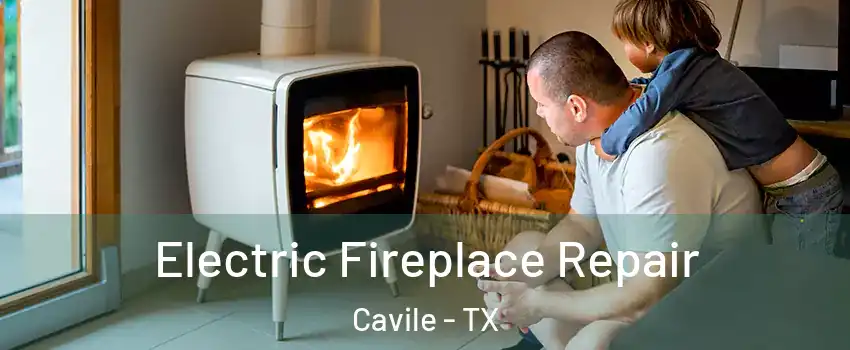 Electric Fireplace Repair Cavile - TX