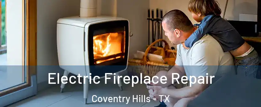 Electric Fireplace Repair Coventry Hills - TX