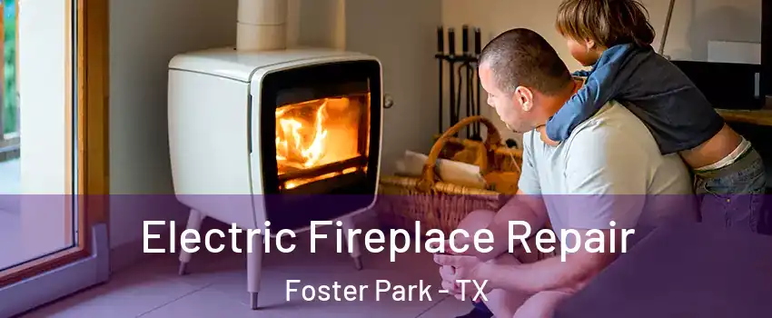 Electric Fireplace Repair Foster Park - TX